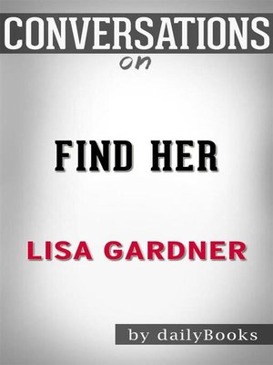 cover image of Find Her (A D.D. Warren and Flora Dane Novel)--by Lisa Gardner| Conversation Starters